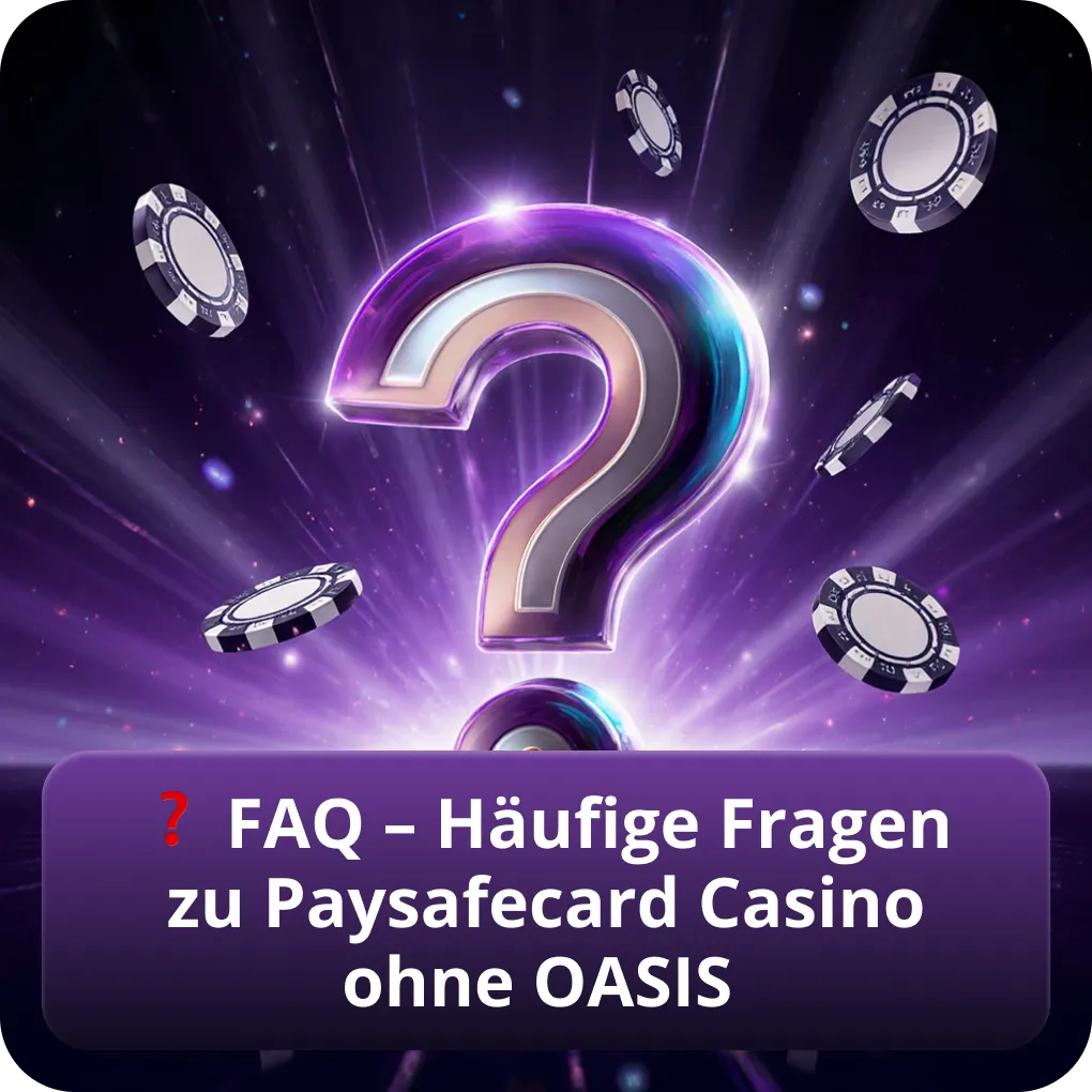 FAQ Paysafecard Casino ohne OASIS häufige Fragen